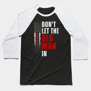 Don't let the old man in Baseball T-Shirt